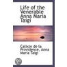 Life Of The Venerable Anna Maria Taigi door Calixte de la Providence
