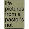 Life Pictures from a Pastor's Not door Robert Turnbull