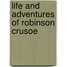 Life and Adventures of Robinson Crusoe door Dan Defoe