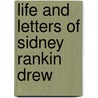 Life and Letters of Sidney Rankin Drew by Sidney R. Drew