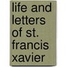 Life and Letters of St. Francis Xavier by Henry James Coleridge