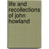 Life and Recollections of John Howland by Edwin Martin Stone
