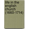 Life in the English Church (1660-1714) door John Henry Overton