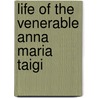 Life of the Venerable Anna Maria Taigi door Anna Maria Taigi