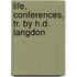 Life, Conferences, Tr. By H.D. Langdon