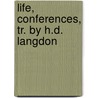 Life, Conferences, Tr. By H.D. Langdon by Jean Baptiste Henri D. Lacordaire