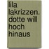 Lila Lakrizzen. Dotte will hoch hinaus