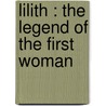 Lilith : The Legend Of The First Woman door Ada Langworthy Collier