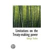 Limitations On The Treaty-Making Power door George Tucker