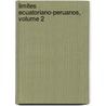 Limites Ecuatoriano-Peruanos, Volume 2 door Enrique Vacas Galindo
