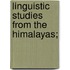 Linguistic Studies From The Himalayas;