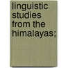 Linguistic Studies From The Himalayas; door T. Grahame Bailey