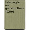 Listening to Our Grandmothers' Stories door Amanda J. Cobb