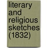Literary And Religious Sketches (1832) by John Newland Maffitt