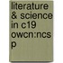 Literature & Science In C19 Owcn:ncs P