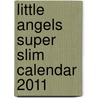 Little Angels Super Slim Calendar 2011 by Unknown