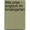 Little Ones - Englisch im Kindergarten door Caroline Fiedler