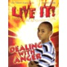Live It! Dealing with Anger for Tweens by Unknown