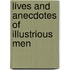 Lives and Anecdotes of Illustrious Men