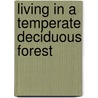 Living in a Temperate Deciduous Forest by Carol Baldwin