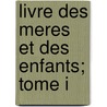 Livre Des Meres Et Des Enfants; Tome I door Marceline Desbordes-valmore