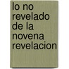 Lo No Revelado de La Novena Revelacion door Eduardo H. Grecco