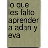 Lo Que Les Falto Aprender a Adan y Eva door Graciela Moreschi