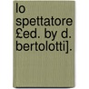 Lo Spettatore £Ed. by D. Bertolotti]. door . Spectateur