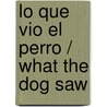 Lo que vio el perro / What the Dog Saw door Malcolm Gladwell