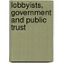 Lobbyists, Government And Public Trust