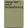 LolliPop Fibel 1 und 2. Neubearbeitung by Unknown