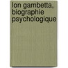 Lon Gambetta, Biographie Psychologique by Joan Baptiste Vincent Laborde