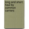 Long and Short Haul by Common Carriers door United States.
