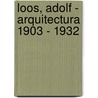Loos, Adolf - Arquitectura 1903 - 1932 by Adolf Loos