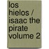 Los Hielos / Isaac the Pirate Volume 2