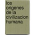 Los Origenes de La Civilizacion Humana
