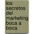 Los Secretos del Marketing Boca a Boca
