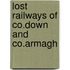 Lost Railways Of Co.Down And Co.Armagh