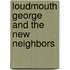Loudmouth George and the New Neighbors