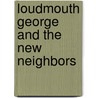 Loudmouth George and the New Neighbors by Nancy L. Carlson