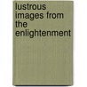 Lustrous Images From The Enlightenment by William Eisler