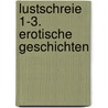 Lustschreie 1-3. Erotische Geschichten door Corinna Rückert