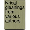 Lyrical Gleanings From Various Authors door Various Authors