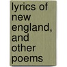 Lyrics Of New England, And Other Poems by John H. Flagg