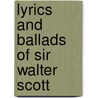 Lyrics and Ballads of Sir Walter Scott by Walter Scott