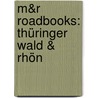 M&R Roadbooks: Thüringer Wald & Rhön door Onbekend