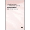 Macroeconomic Models And Controversies door Giuseppe Chirichiello