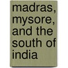 Madras, Mysore, and the South of India door Elijah Hoole