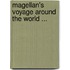 Magellan's Voyage Around The World ...