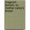 Magnum Bonum; Or, Mother Carey's Brood door Charlotte Mary Yonge